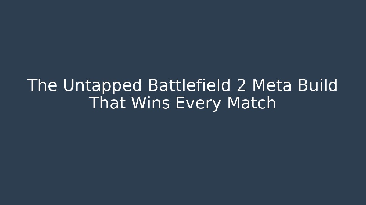 The Untapped Battlefield 2 Meta Build That Wins Every Match