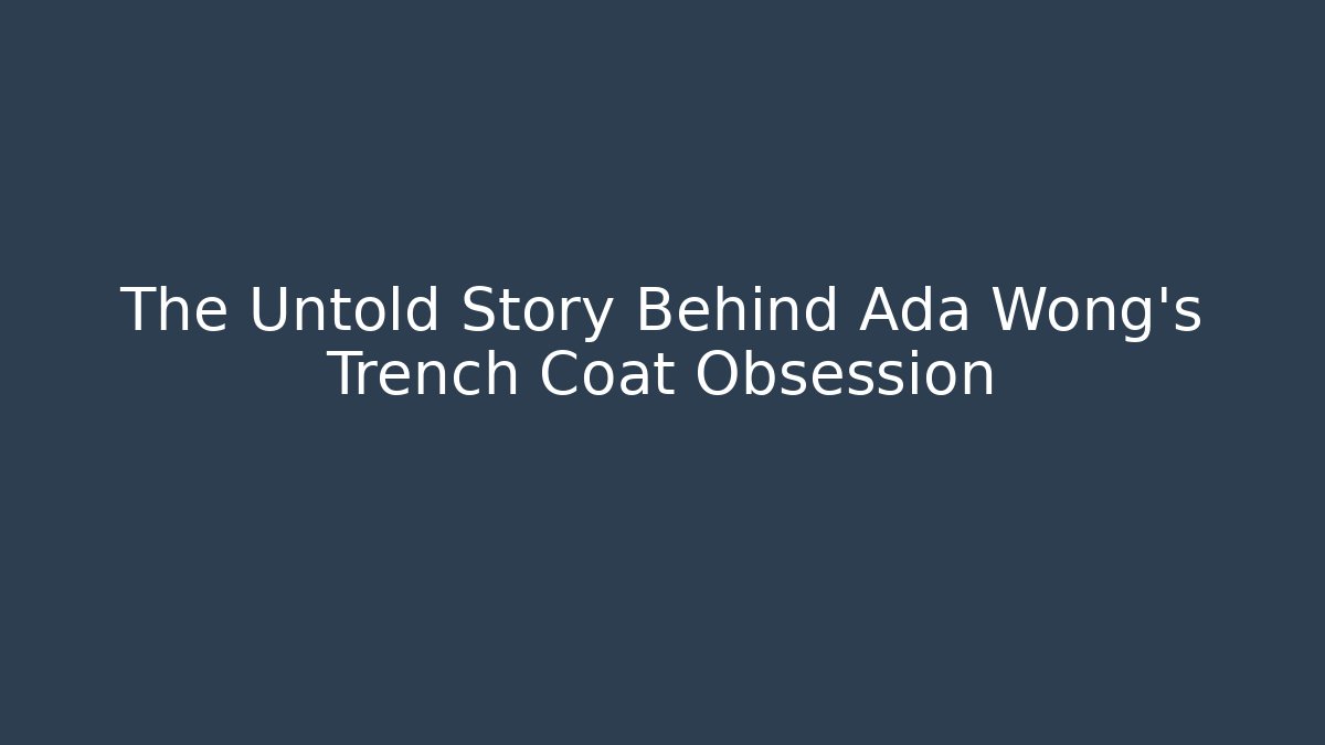 The Untold Story Behind Ada Wong's Trench Coat Obsession