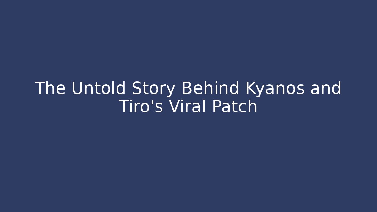 The Untold Story Behind Kyanos and Tiro's Viral Patch
