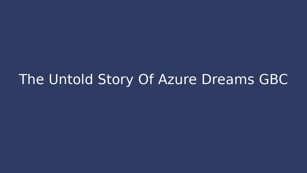 The Untold Story Of Azure Dreams GBC