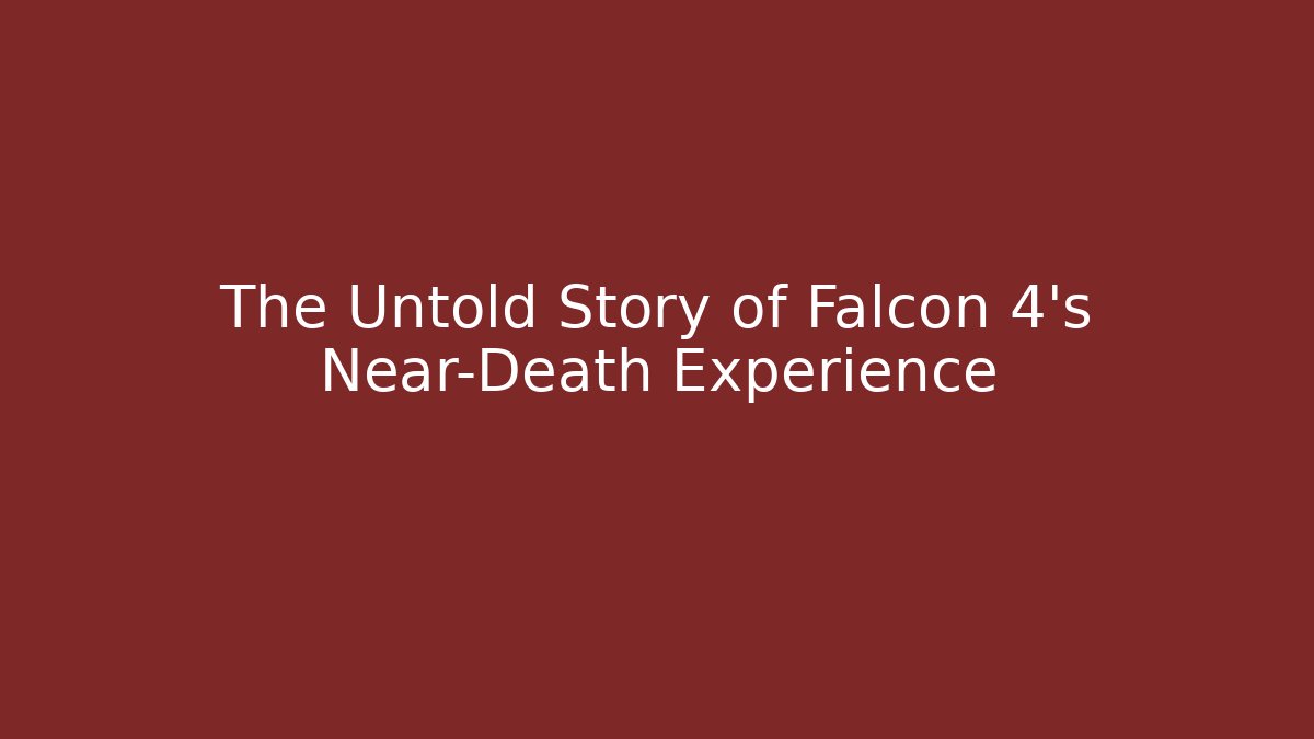 The Untold Story of Falcon 4's Near-Death Experience