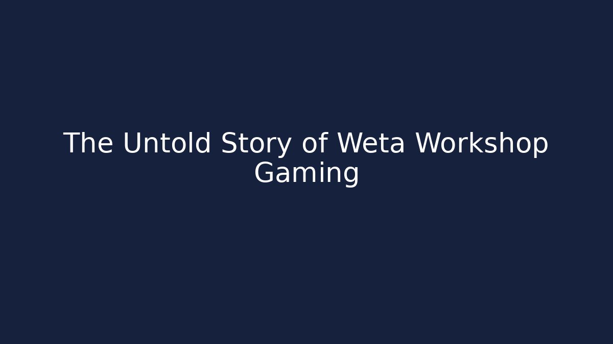 The Untold Story of Weta Workshop Gaming