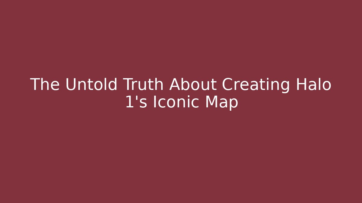 The Untold Truth About Creating Halo 1’s Iconic Map