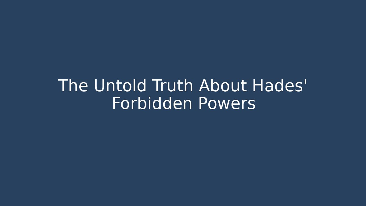 The Untold Truth About Hades' Forbidden Powers