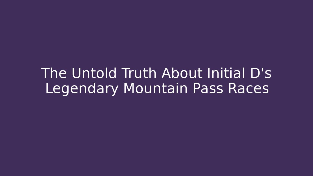 The Untold Truth About Initial D's Legendary Mountain Pass Races - Andrea Zevedo