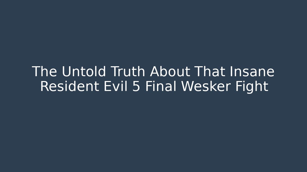 The Untold Truth About That Insane Resident Evil 5 Final Wesker Fight - Andrea Zevedo