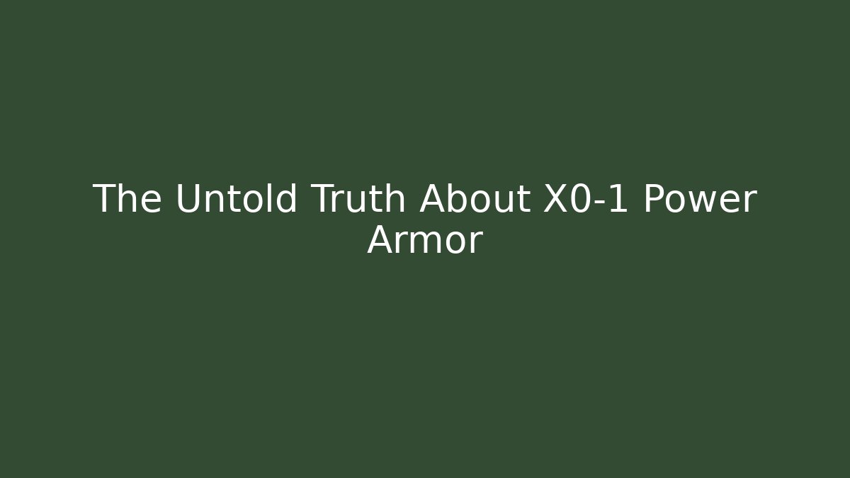 The Untold Truth About X0-1 Power Armor