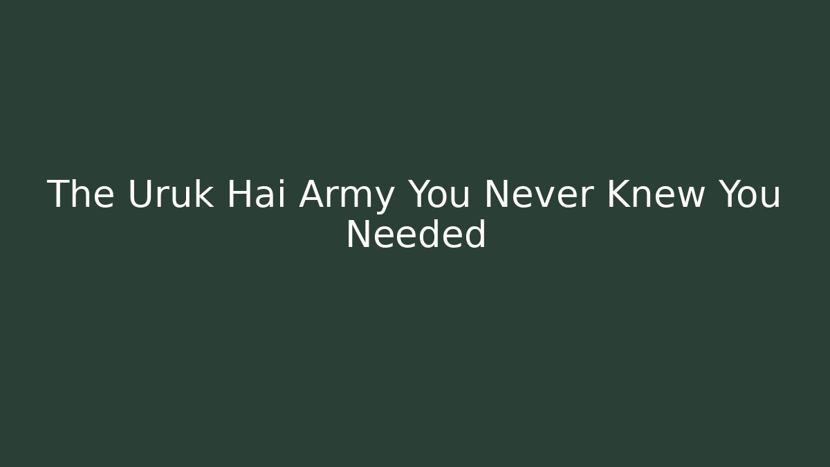 The Uruk Hai Army You Never Knew You Needed