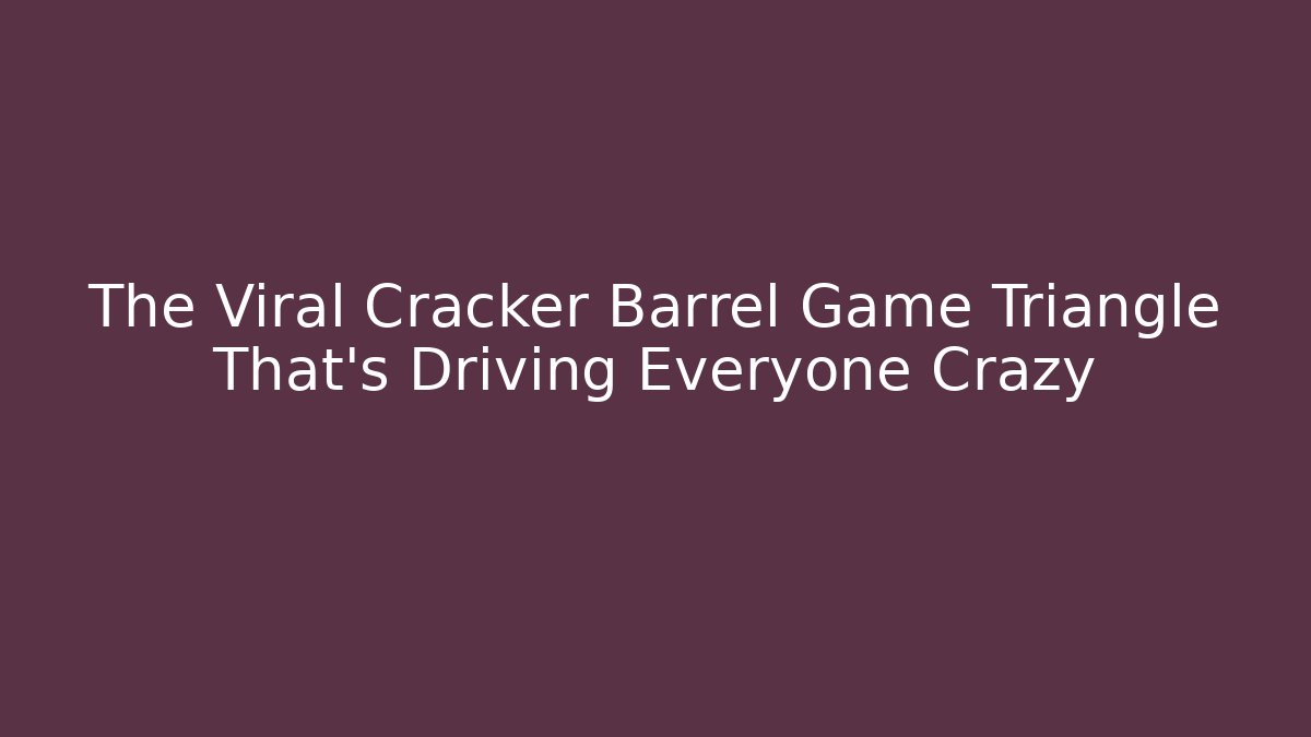 The Viral Cracker Barrel Game Triangle That’s Driving Everyone Crazy