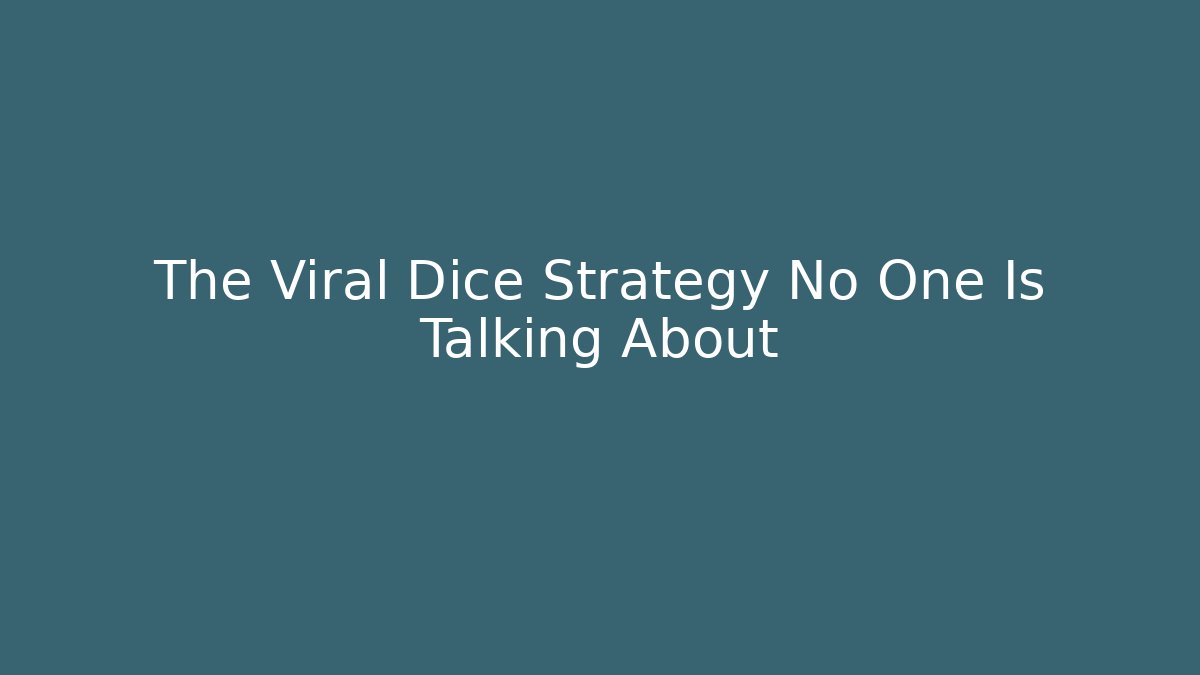 The Viral Dice Strategy No One Is Talking About