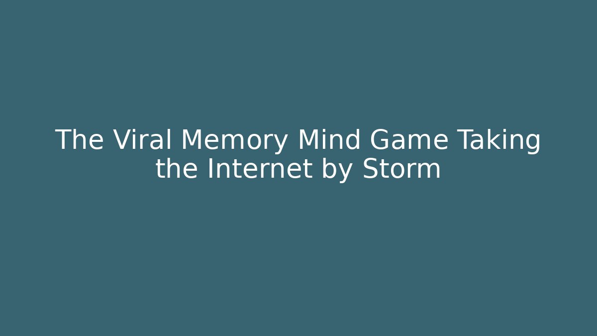 The Viral Memory Mind Game Taking the Internet by Storm