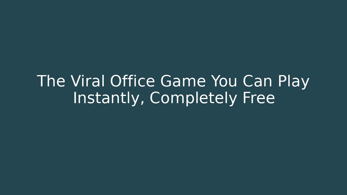 The Viral Office Game You Can Play Instantly, Completely Free