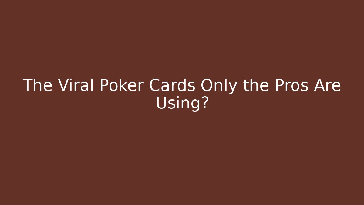 The Viral Poker Cards Only the Pros Are Using? - Andrea Zevedo