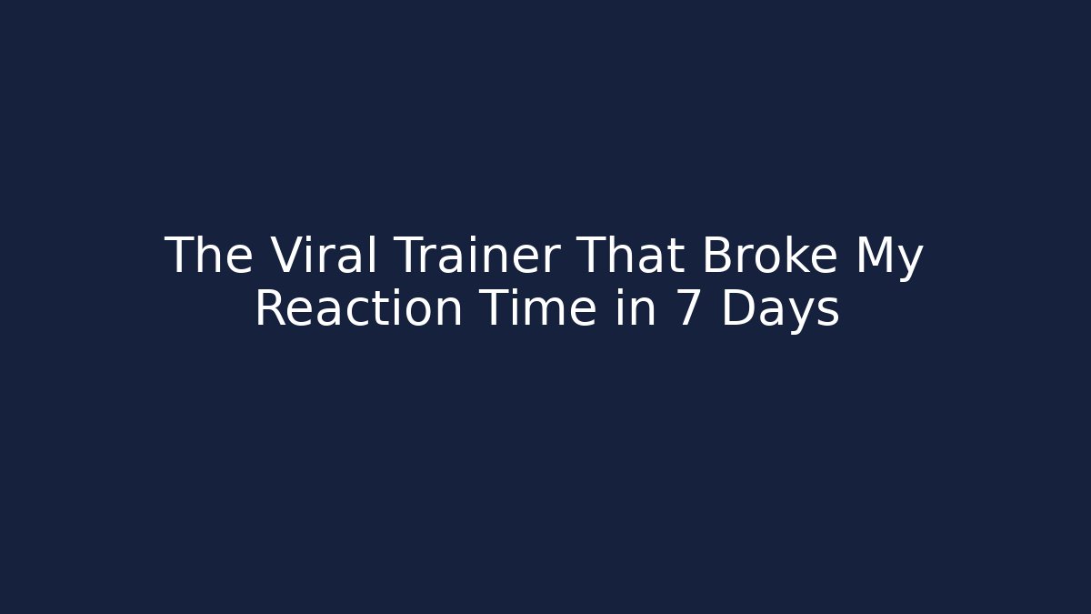 The Viral Trainer That Broke My Reaction Time in 7 Days