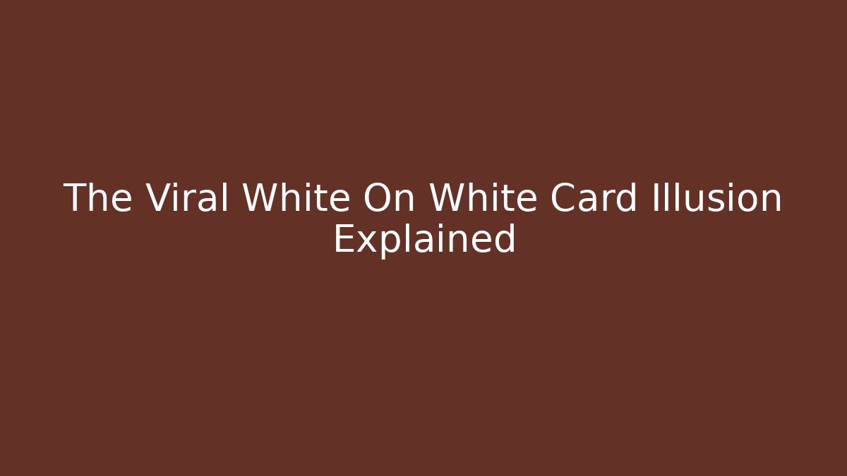 The Viral White On White Card Illusion Explained