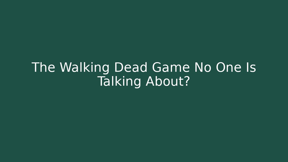 The Walking Dead Game No One Is Talking About?