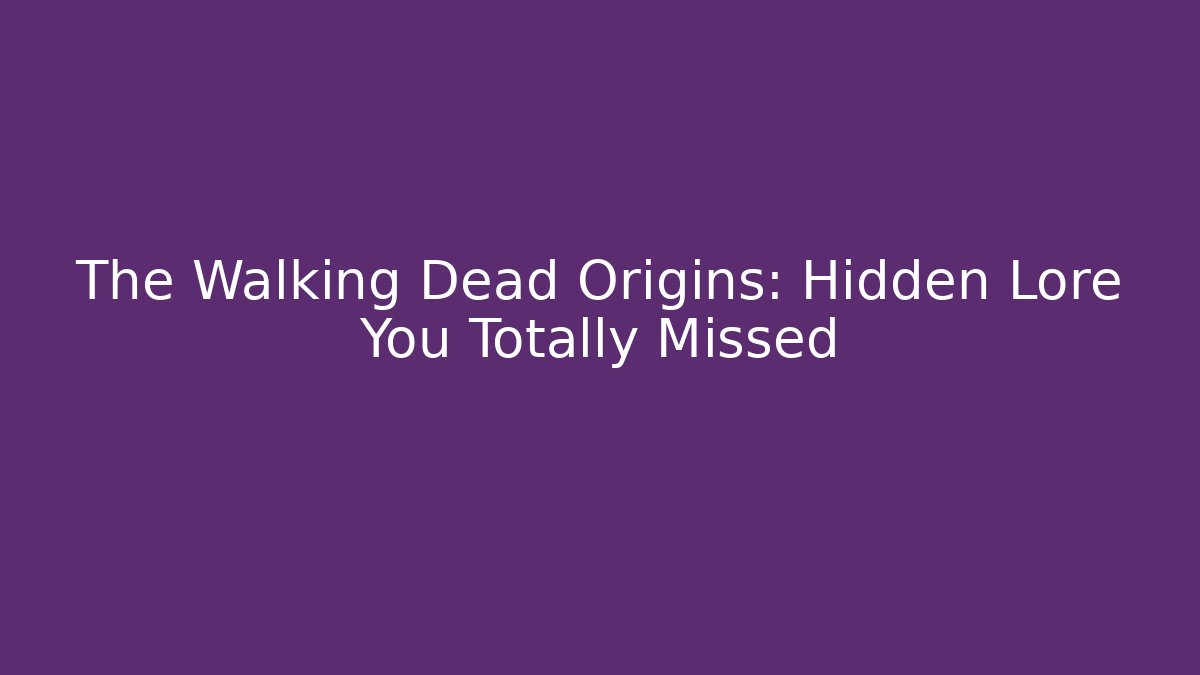 The Walking Dead Origins: Hidden Lore You Totally Missed