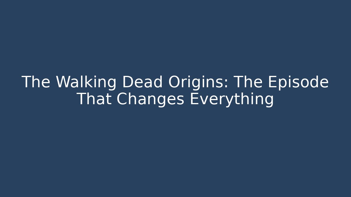 The Walking Dead Origins: The Episode That Changes Everything - Andrea Zevedo