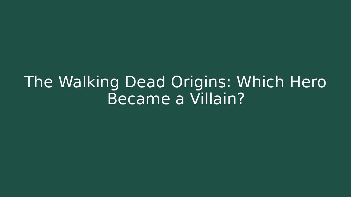 The Walking Dead Origins: Which Hero Became a Villain?