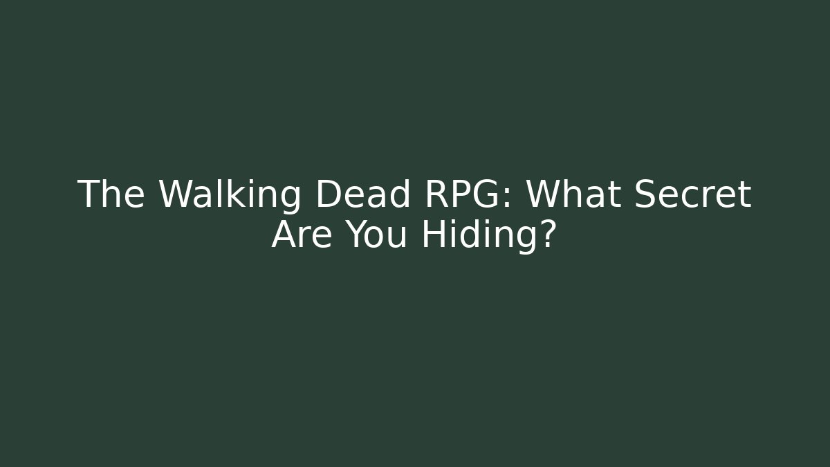 The Walking Dead RPG: What Secret Are You Hiding? - Andrea Zevedo