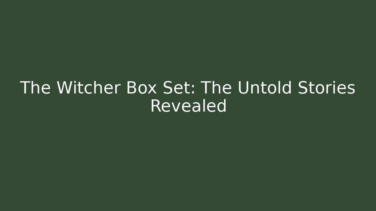 The Witcher Box Set: The Untold Stories Revealed