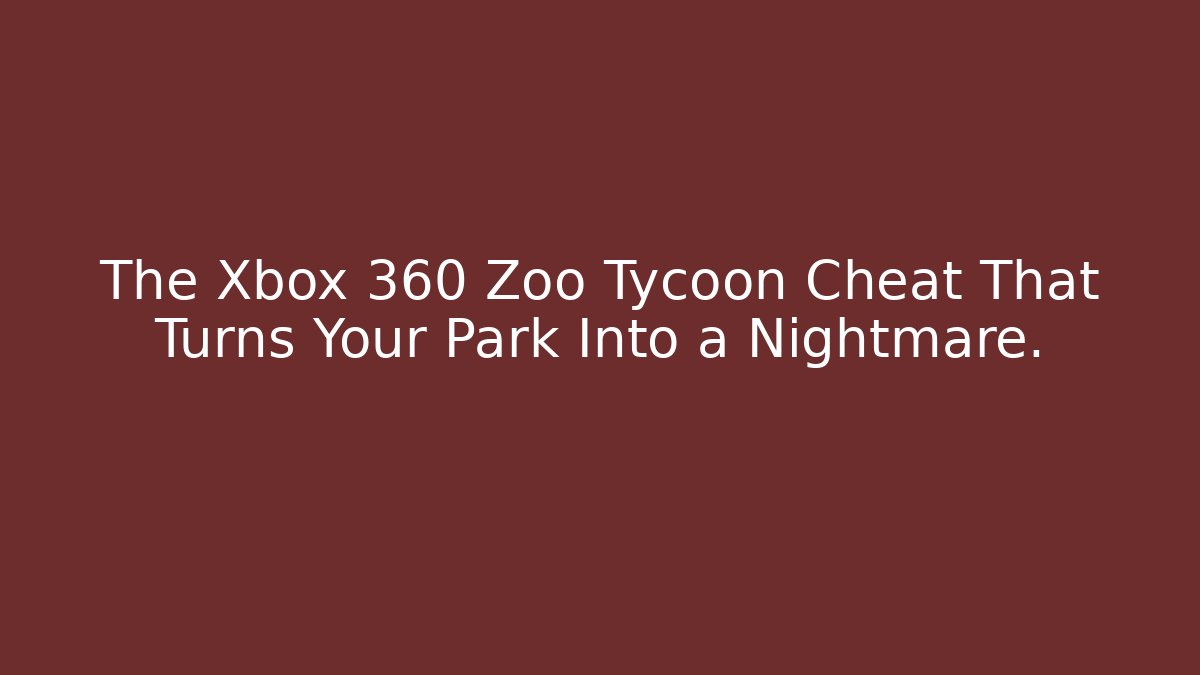 The Xbox 360 Zoo Tycoon Cheat That Turns Your Park Into a Nightmare. - Andrea Zevedo