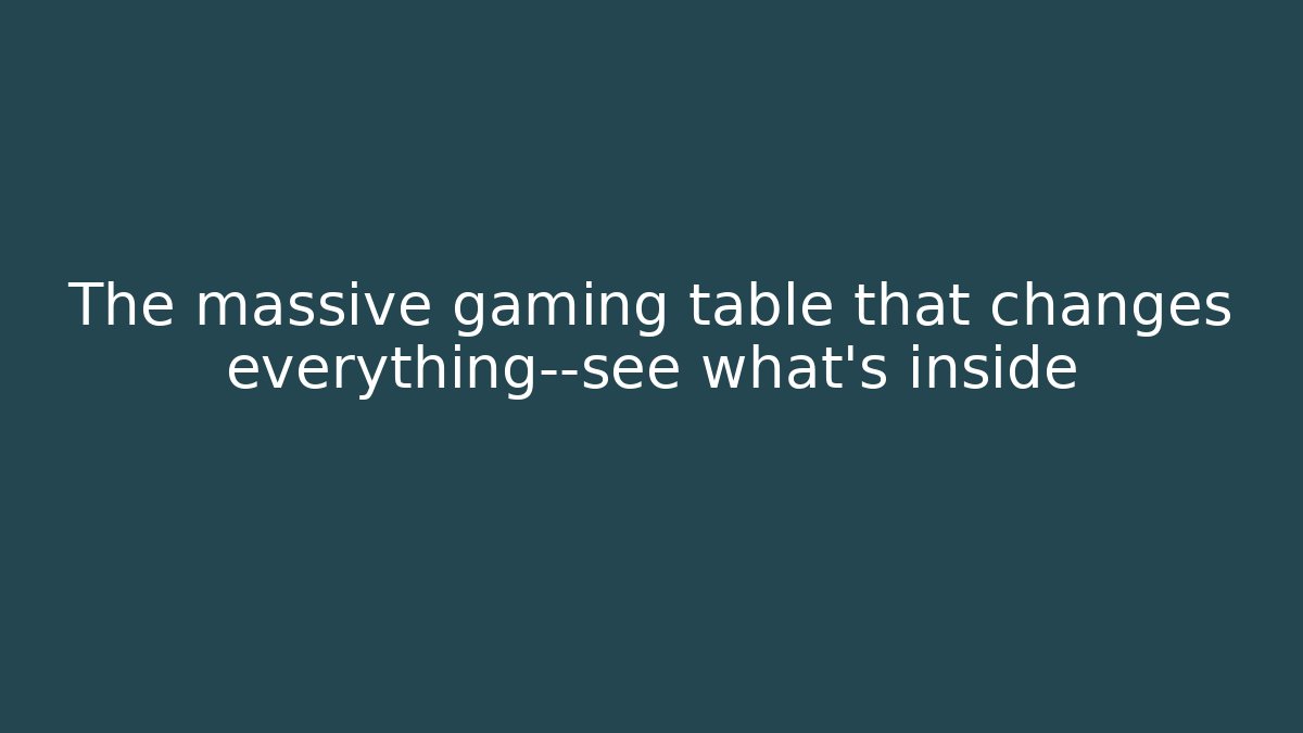 The massive gaming table that changes everything—see what's inside