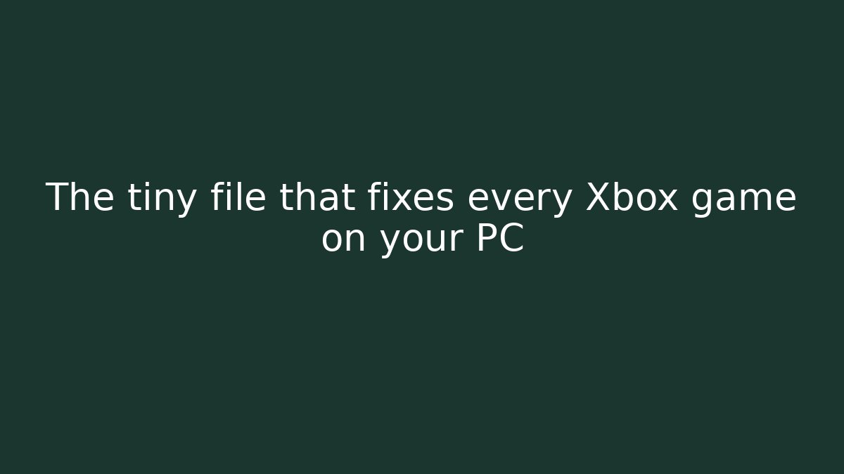 The tiny file that fixes every Xbox game on your PC - Andrea Zevedo