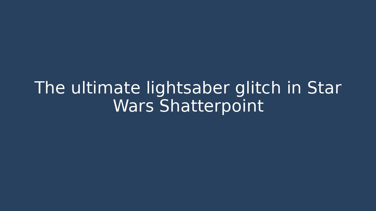 The ultimate lightsaber glitch in Star Wars Shatterpoint