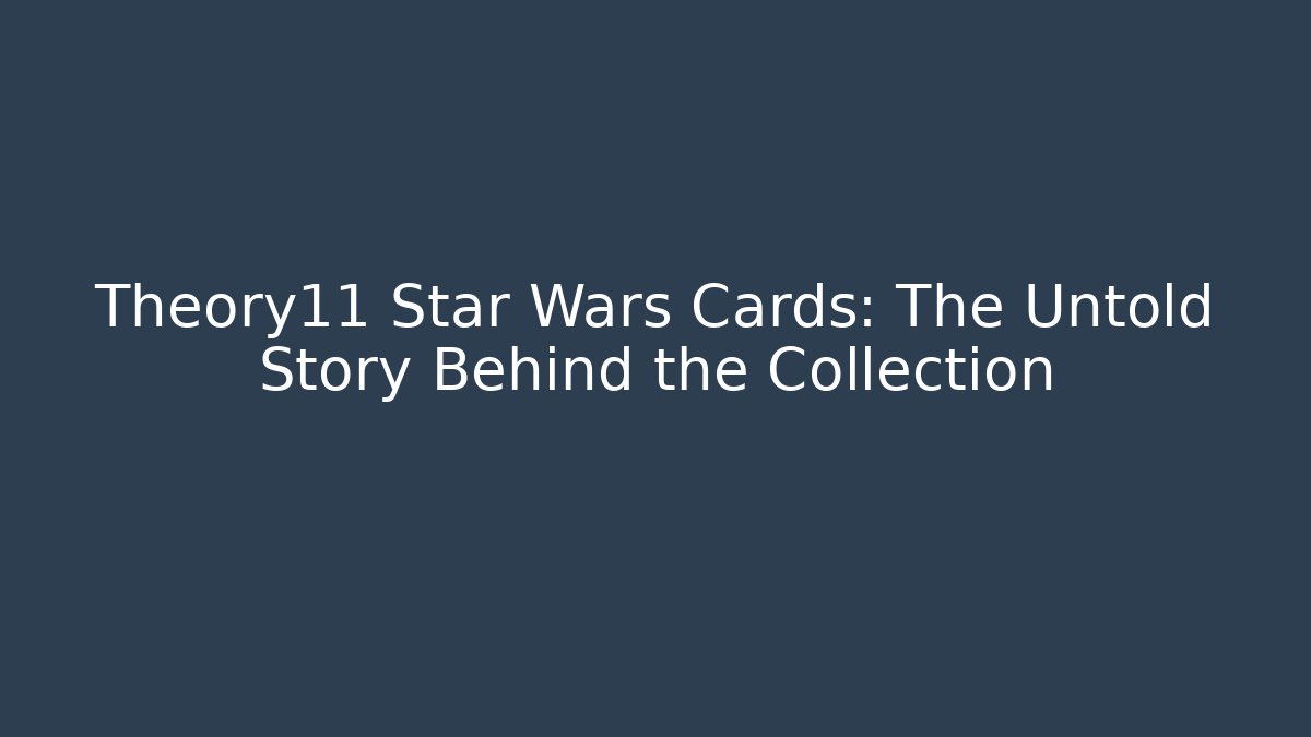 Theory11 Star Wars Cards: The Untold Story Behind the Collection