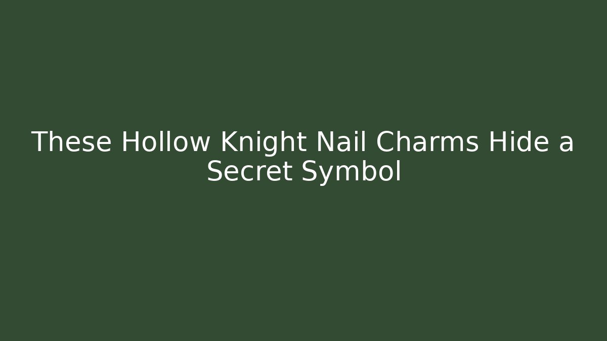 These Hollow Knight Nail Charms Hide a Secret Symbol