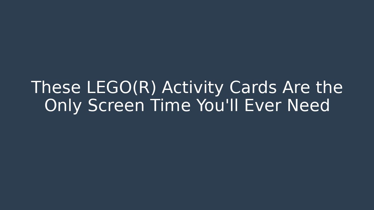 These LEGO® Activity Cards Are the Only Screen Time You'll Ever Need