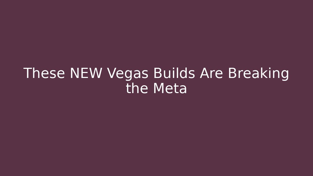 These NEW Vegas Builds Are Breaking the Meta - Andrea Zevedo