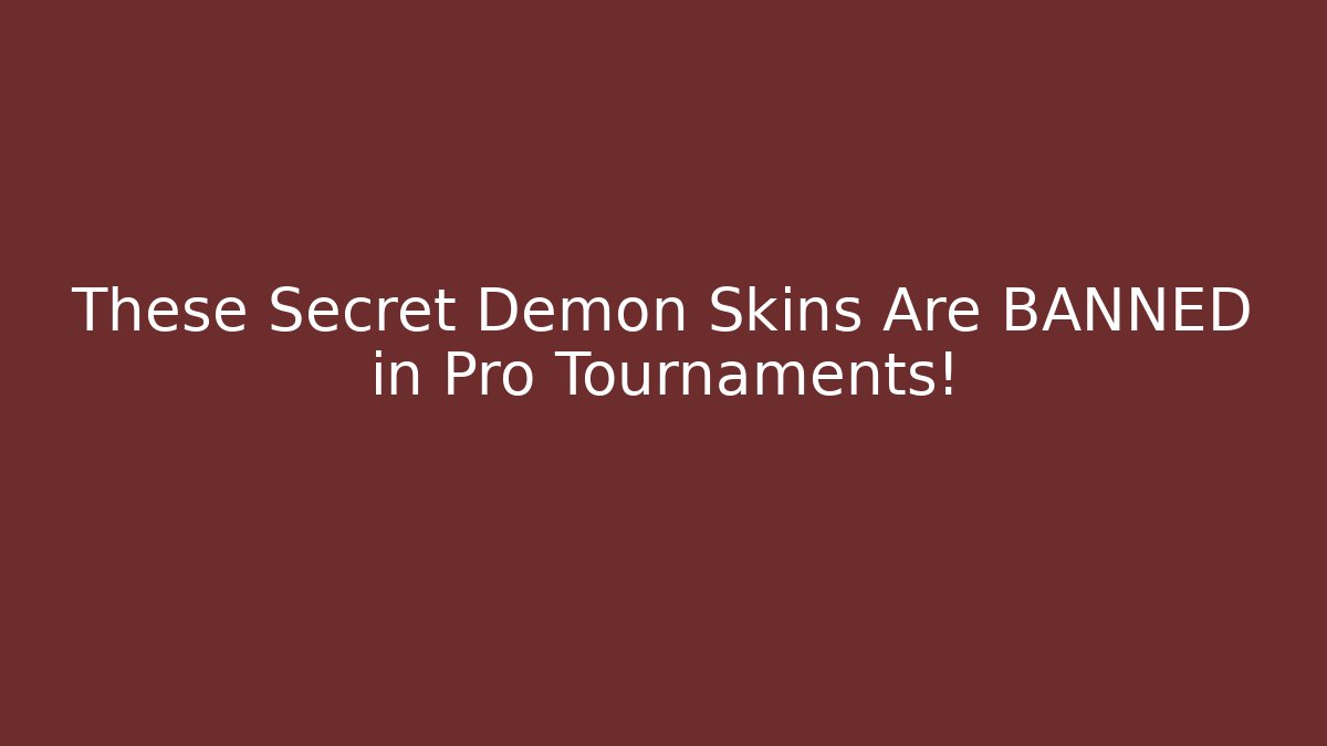 These Secret Demon Skins Are BANNED in Pro Tournaments!