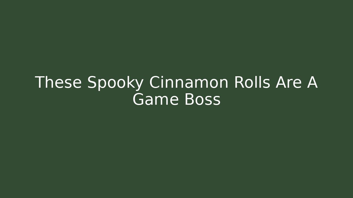 These Spooky Cinnamon Rolls Are A Game Boss - Andrea Zevedo