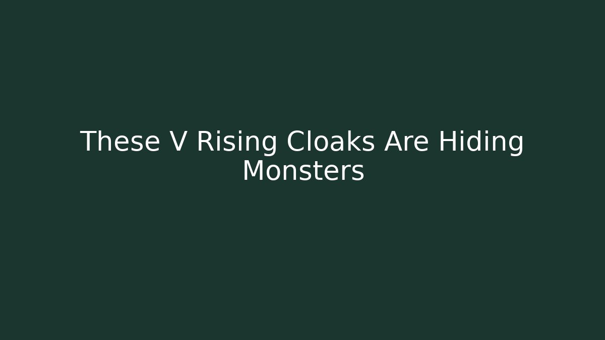These V Rising Cloaks Are Hiding Monsters