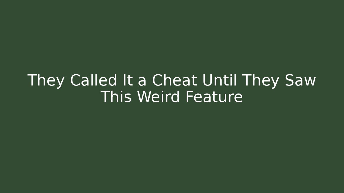 They Called It a Cheat Until They Saw This Weird Feature