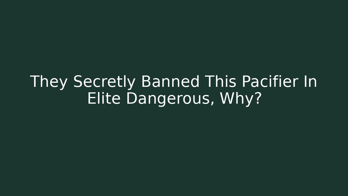 They Secretly Banned This Pacifier In Elite Dangerous, Why?