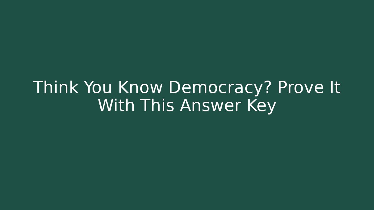 Think You Know Democracy? Prove It With This Answer Key