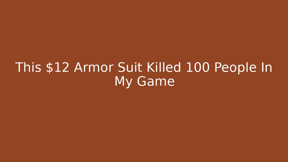 This $12 Armor Suit Killed 100 People In My Game