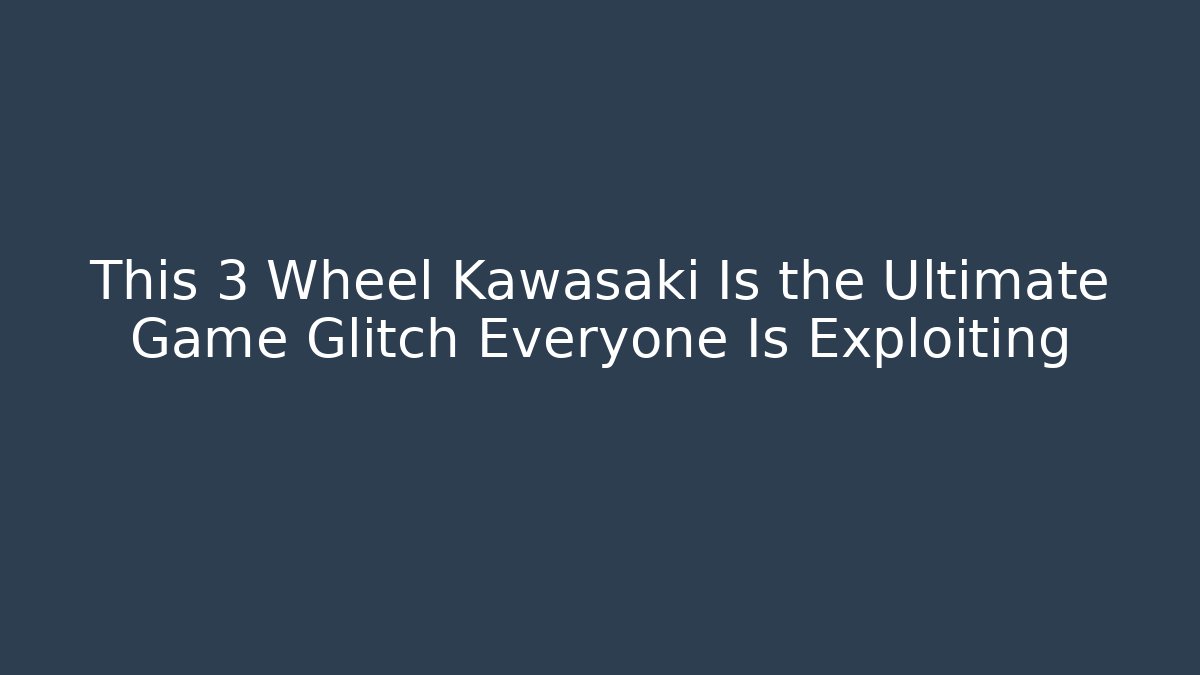 This 3 Wheel Kawasaki Is the Ultimate Game Glitch Everyone Is Exploiting