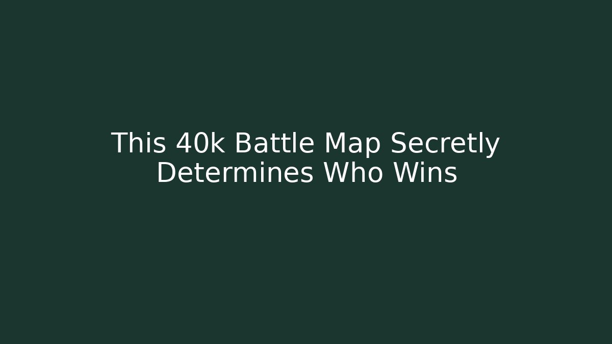 This 40k Battle Map Secretly Determines Who Wins