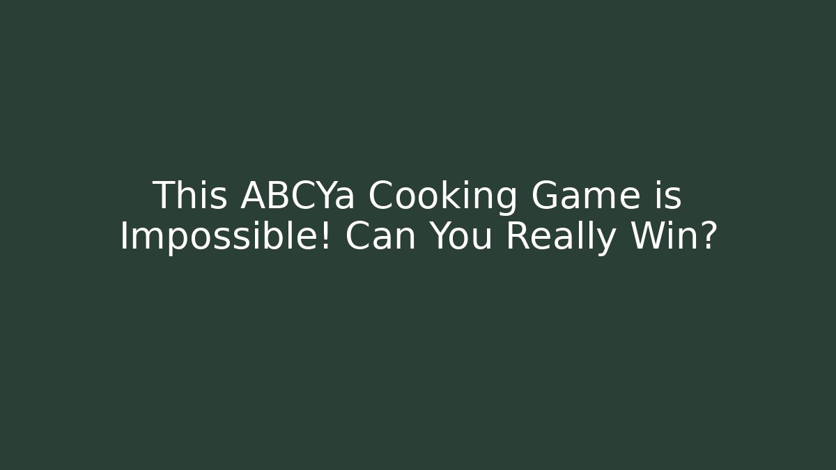 This ABCYa Cooking Game is Impossible! Can You Really Win?