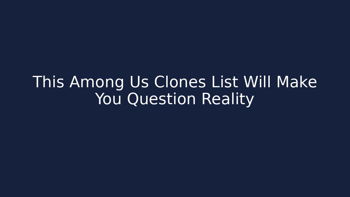 This Among Us Clones List Will Make You Question Reality - Andrea Zevedo
