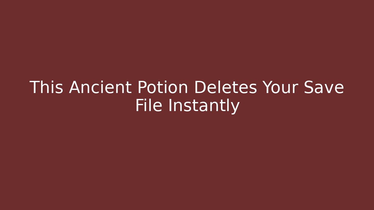 This Ancient Potion Deletes Your Save File Instantly - Andrea Zevedo