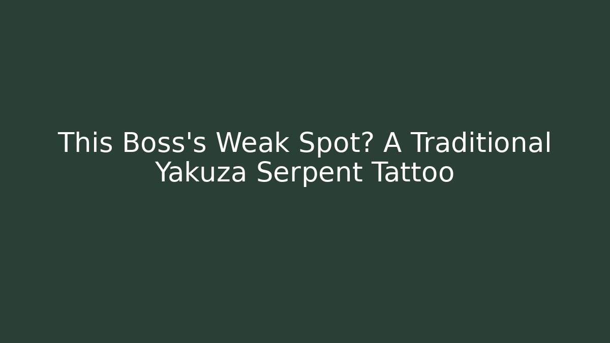 This Boss's Weak Spot? A Traditional Yakuza Serpent Tattoo