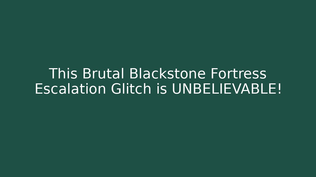 This Brutal Blackstone Fortress Escalation Glitch is UNBELIEVABLE!