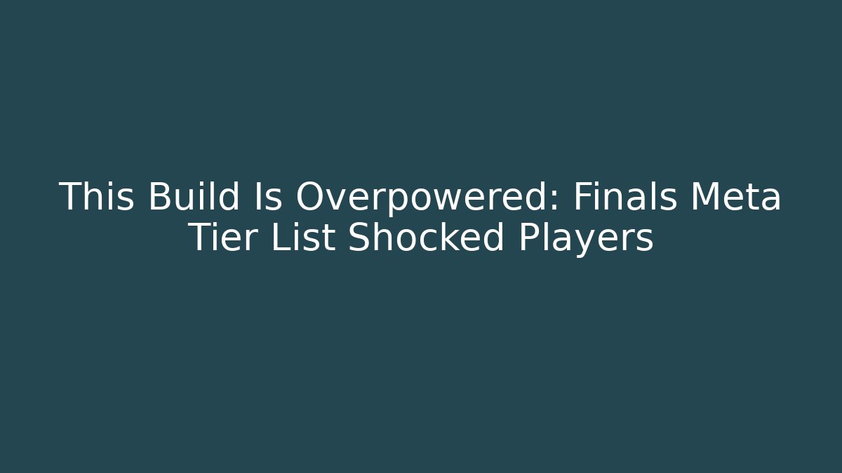 This Build Is Overpowered: Finals Meta Tier List Shocked Players