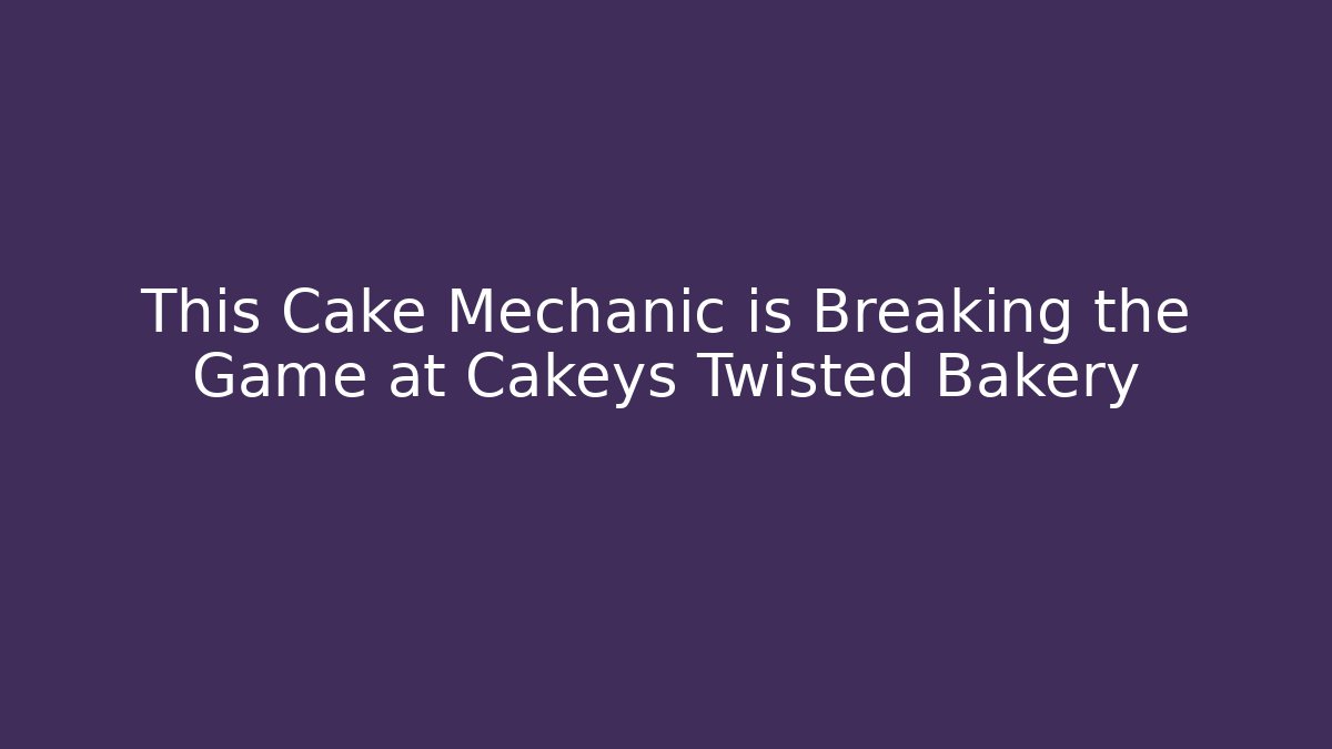 This Cake Mechanic is Breaking the Game at Cakeys Twisted Bakery