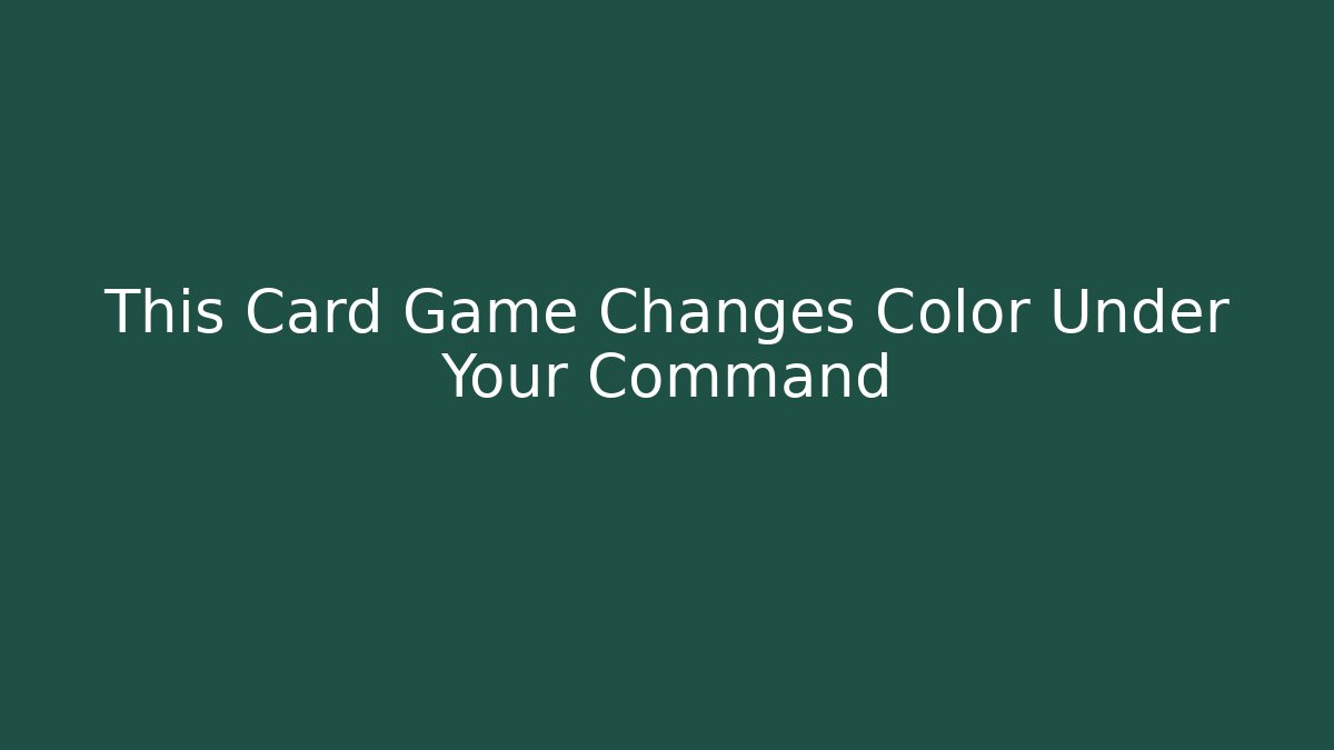 This Card Game Changes Color Under Your Command - Andrea Zevedo